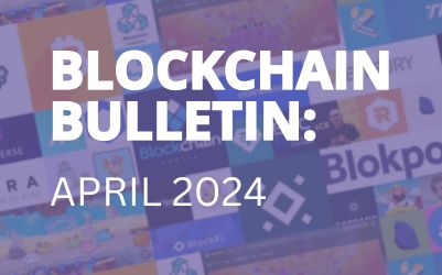 Blockchain Bulletin: April 2024